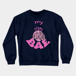 My Crazy BAE! Cockapoo love Crewneck Sweatshirt